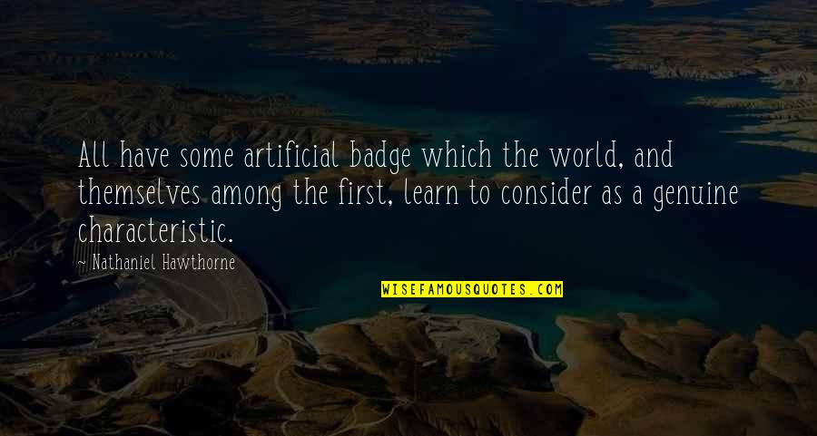 Dabatu Quotes By Nathaniel Hawthorne: All have some artificial badge which the world, Dabatu Quotes By Nathaniel Hawthorne: All have some artificial badge which the world,