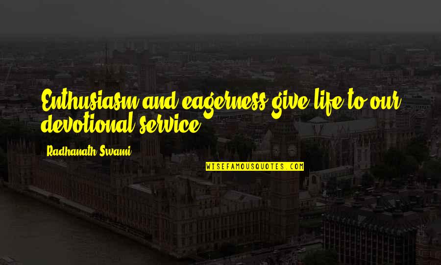 Dabatu Quotes By Radhanath Swami: Enthusiasm and eagerness give life to our devotional Dabatu Quotes By Radhanath Swami: Enthusiasm and eagerness give life to our devotional