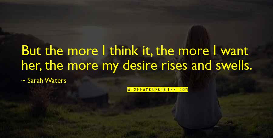 Dabbed Out Quotes By Sarah Waters: But the more I think it, the more