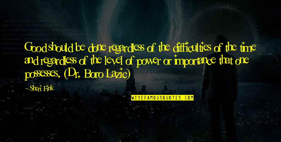 Dabbling Poetry Through Storytelling Quotes By Sheri Fink: Good should be done regardless of the difficulties Dabbling Poetry Through Storytelling Quotes By Sheri Fink: Good should be done regardless of the difficulties