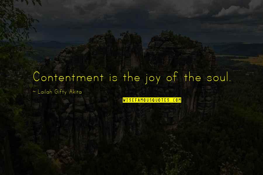 Dabbu Kosam Quotes By Lailah Gifty Akita: Contentment is the joy of the soul.