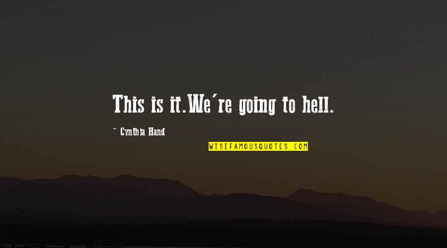 Dabei Quotes By Cynthia Hand: This is it.We're going to hell.