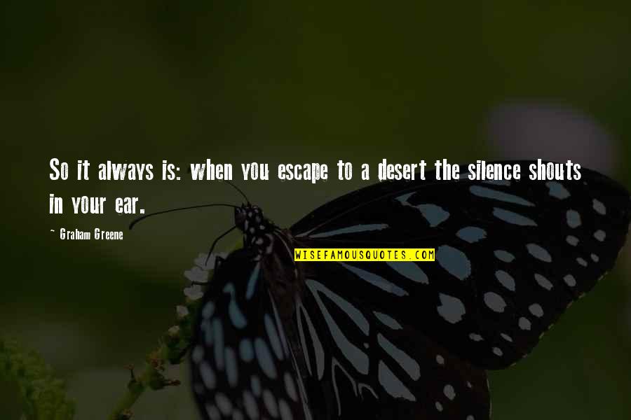 Dabei Quotes By Graham Greene: So it always is: when you escape to