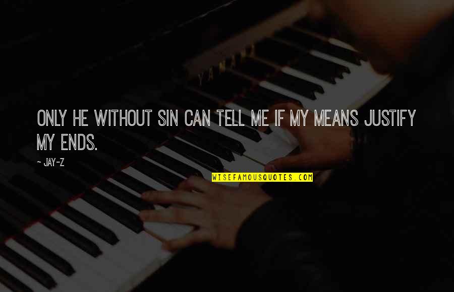 Dabidolo Quotes By Jay-Z: Only he without sin can tell me if