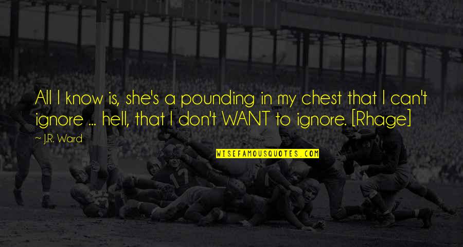 Dabidou Quotes By J.R. Ward: All I know is, she's a pounding in Dabidou Quotes By J.R. Ward: All I know is, she's a pounding in