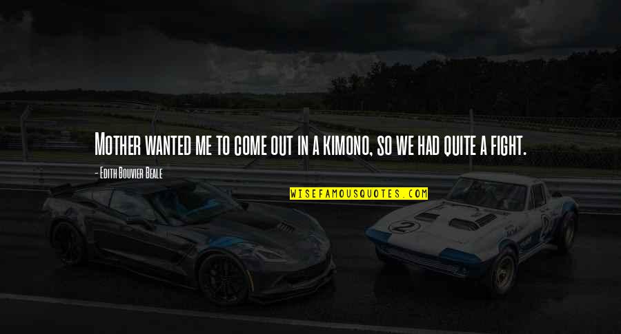 Dabonda Quotes By Edith Bouvier Beale: Mother wanted me to come out in a Dabonda Quotes By Edith Bouvier Beale: Mother wanted me to come out in a