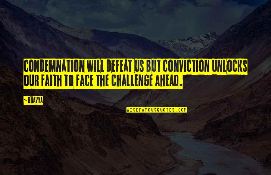 Dabones Quotes By Bhavya: Condemnation will defeat us but conviction unlocks our