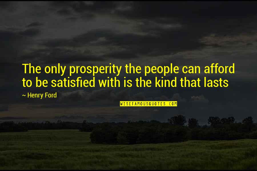 Dabord In English Quotes By Henry Ford: The only prosperity the people can afford to