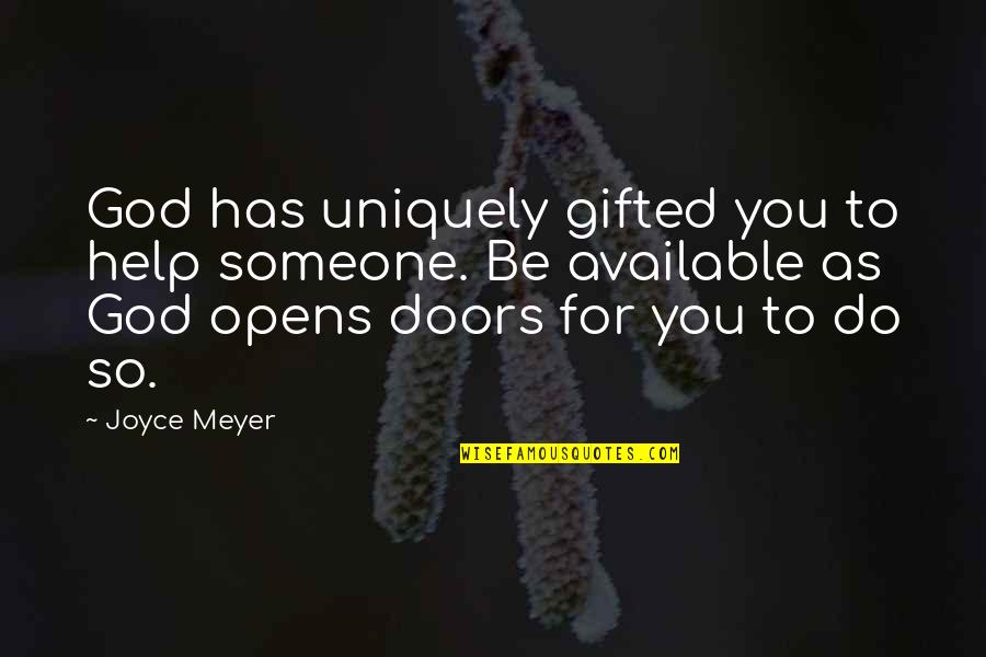 Dabord Williams Quotes By Joyce Meyer: God has uniquely gifted you to help someone.