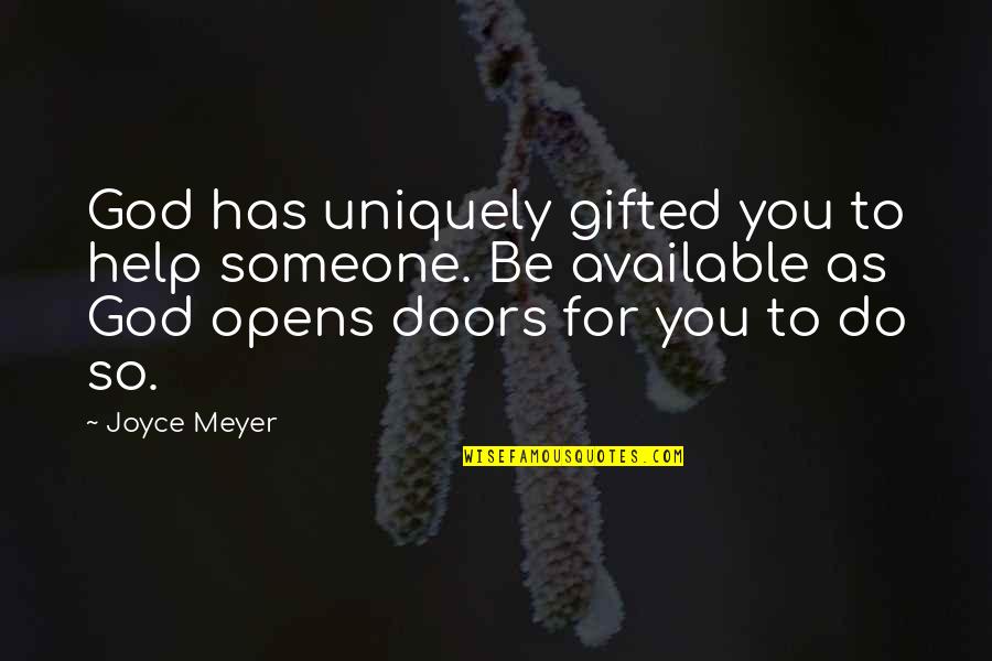 Dabord Williams Quotes By Joyce Meyer: God has uniquely gifted you to help someone. Dabord Williams Quotes By Joyce Meyer: God has uniquely gifted you to help someone.
