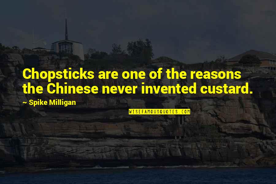 Daboville Quotes By Spike Milligan: Chopsticks are one of the reasons the Chinese