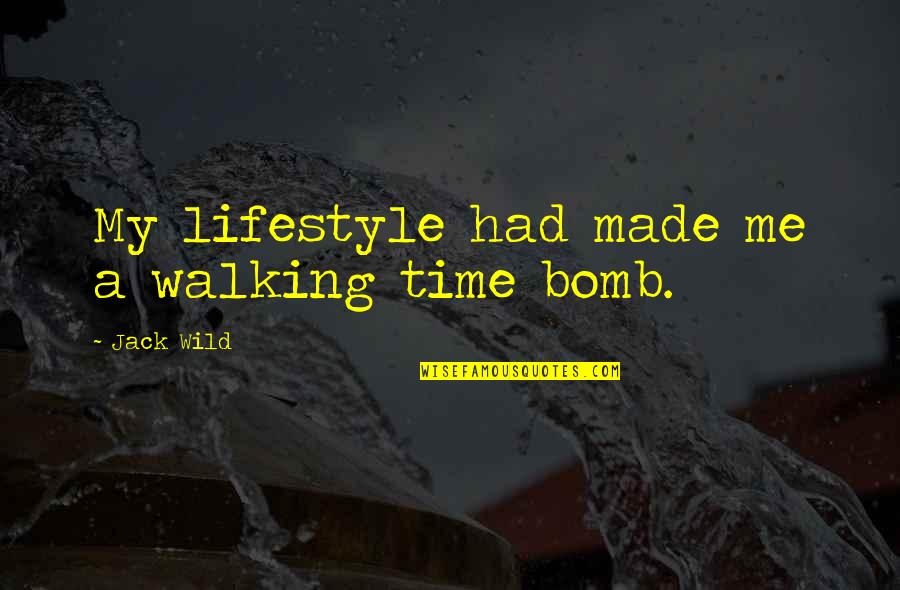 Dabria Leonard Quotes By Jack Wild: My lifestyle had made me a walking time Dabria Leonard Quotes By Jack Wild: My lifestyle had made me a walking time
