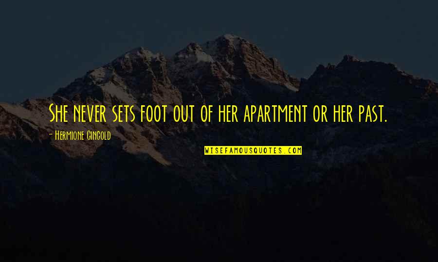 Dabrowka Poland Quotes By Hermione Gingold: She never sets foot out of her apartment Dabrowka Poland Quotes By Hermione Gingold: She never sets foot out of her apartment