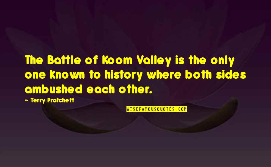 Dabruzzo Stephanie Quotes By Terry Pratchett: The Battle of Koom Valley is the only Dabruzzo Stephanie Quotes By Terry Pratchett: The Battle of Koom Valley is the only