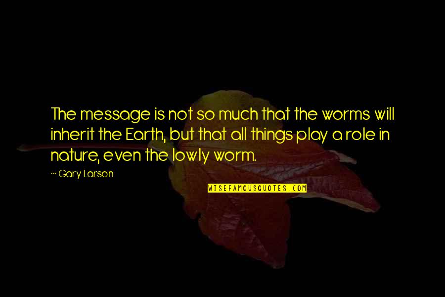 Dabuleni Quotes By Gary Larson: The message is not so much that the Dabuleni Quotes By Gary Larson: The message is not so much that the