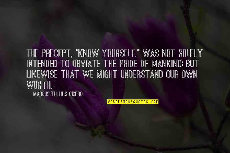 Dabur Quotes By Marcus Tullius Cicero: The precept, "Know yourself," was not solely intended