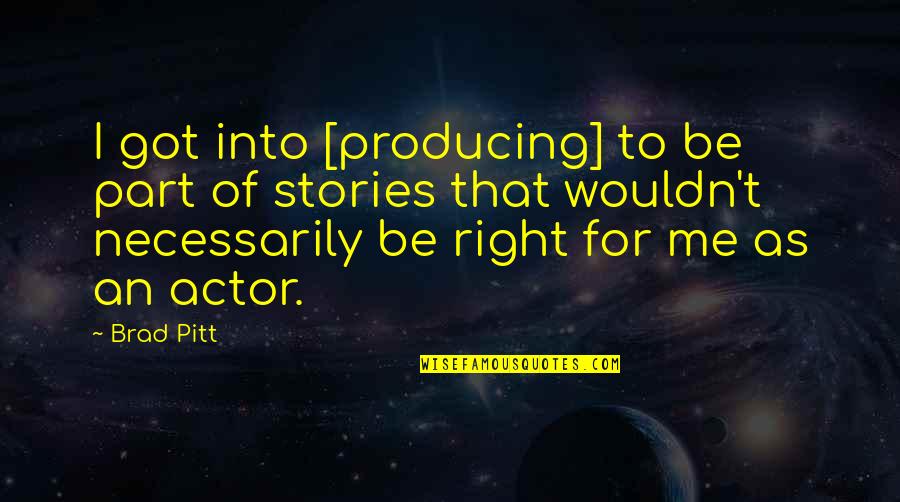 Daccord In French Quotes By Brad Pitt: I got into [producing] to be part of