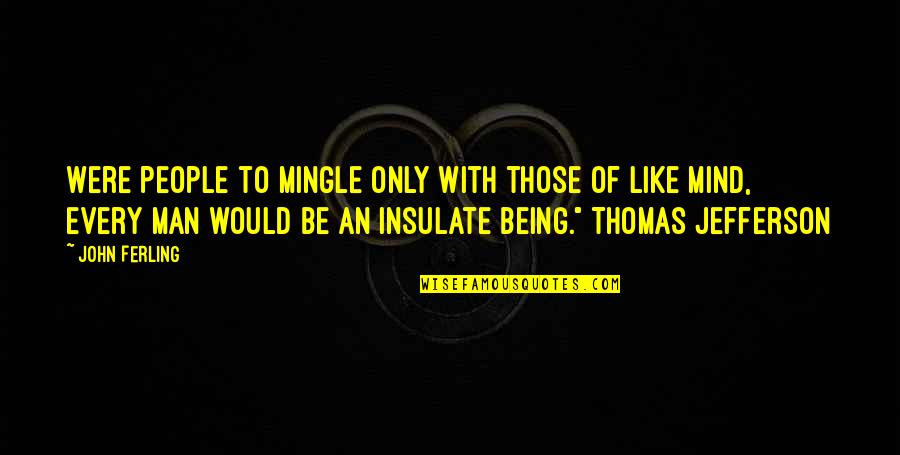 Daccord In French Quotes By John Ferling: Were people to mingle only with those of