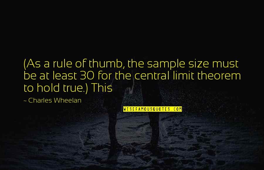 Daccordo In Inglese Quotes By Charles Wheelan: (As a rule of thumb, the sample size Daccordo In Inglese Quotes By Charles Wheelan: (As a rule of thumb, the sample size