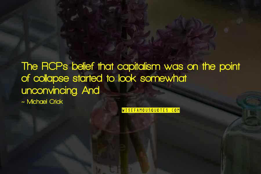 Dace Quotes By Michael Crick: The RCP's belief that capitalism was on the