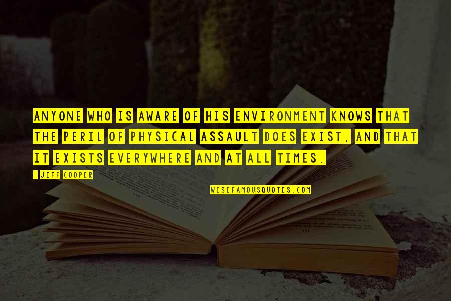 Dachau Concentration Camp Quotes By Jeff Cooper: Anyone who is aware of his environment knows Dachau Concentration Camp Quotes By Jeff Cooper: Anyone who is aware of his environment knows