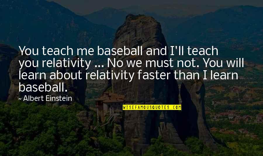 Dachon Burke Quotes By Albert Einstein: You teach me baseball and I'll teach you