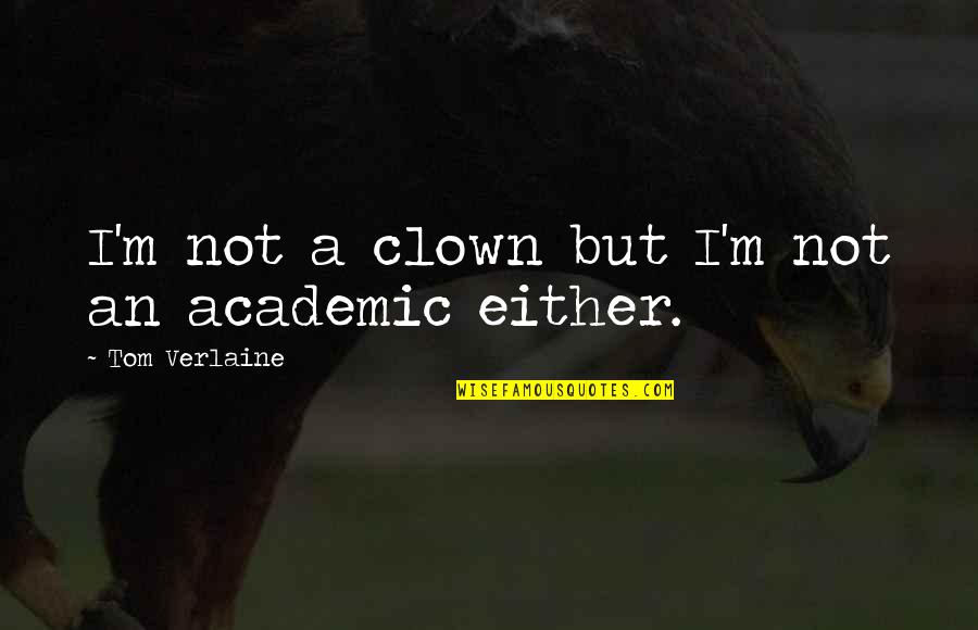 Dachshund Dog Quotes By Tom Verlaine: I'm not a clown but I'm not an