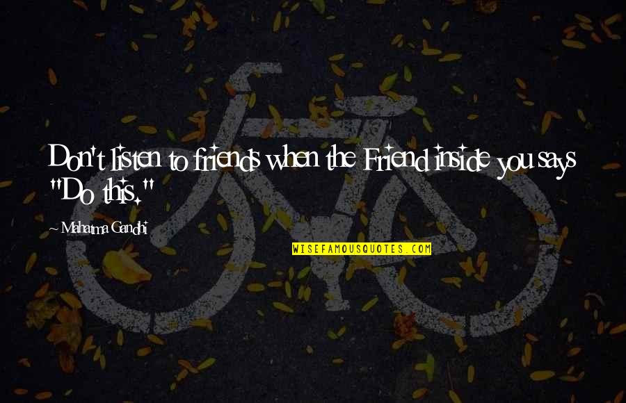 Dachshund Pics And Quotes By Mahatma Gandhi: Don't listen to friends when the Friend inside