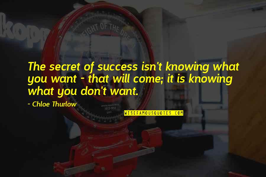 Dachux Quotes By Chloe Thurlow: The secret of success isn't knowing what you