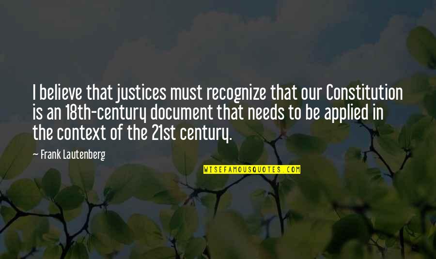 Daciek Quotes By Frank Lautenberg: I believe that justices must recognize that our