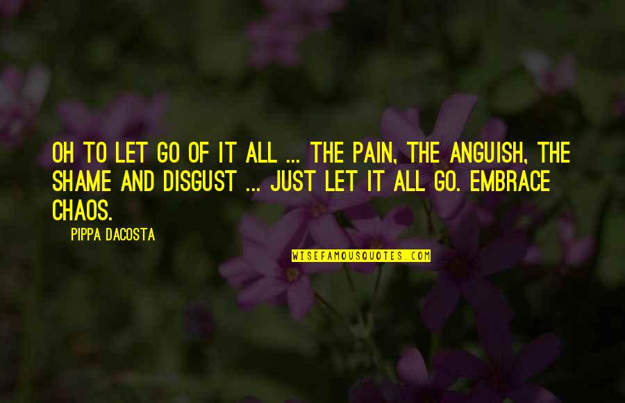 Dacosta Quotes By Pippa DaCosta: Oh to let go of it all ... Dacosta Quotes By Pippa DaCosta: Oh to let go of it all ...