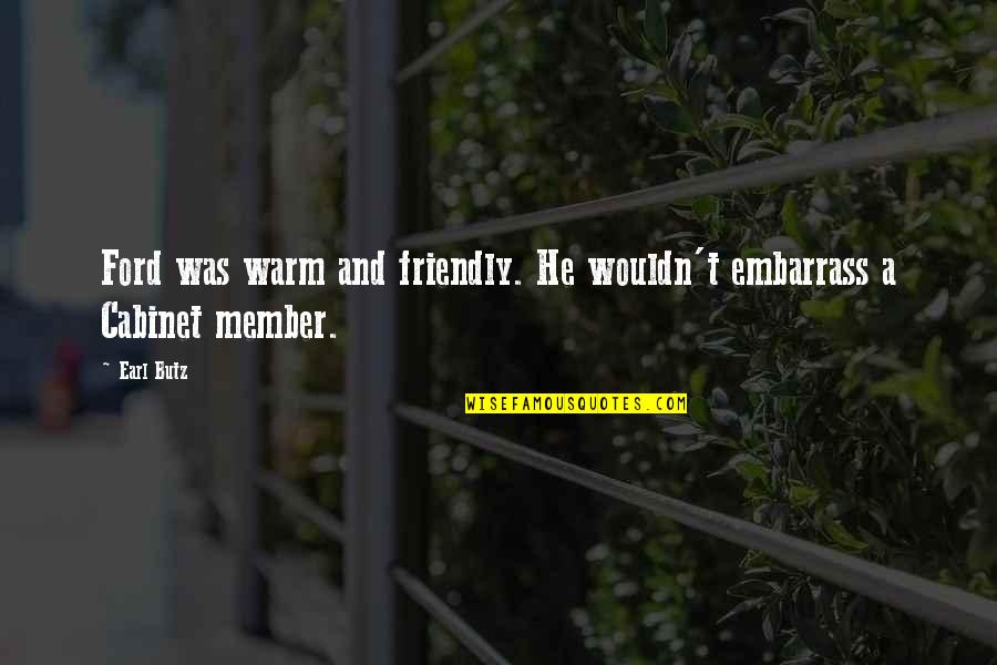 Dacquain Quotes By Earl Butz: Ford was warm and friendly. He wouldn't embarrass