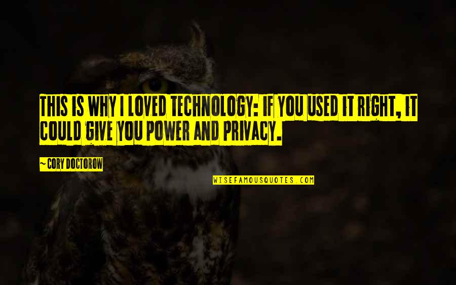 Dactylic Rhythm Quotes By Cory Doctorow: This is why I loved technology: if you