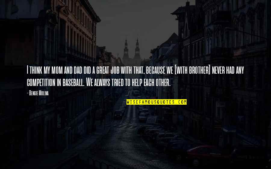 Dad And Baseball Quotes By Bengie Molina: I think my mom and dad did a Dad And Baseball Quotes By Bengie Molina: I think my mom and dad did a