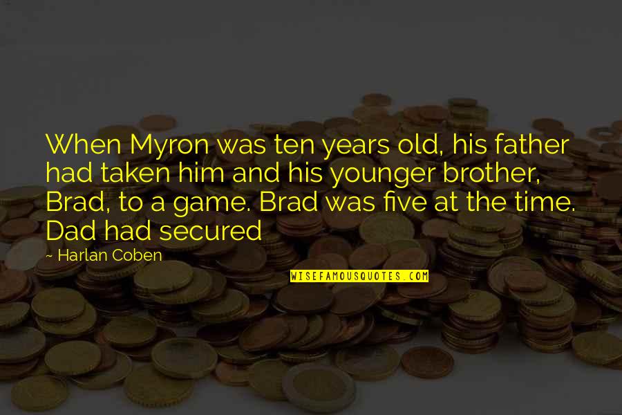 Dad And Brother Quotes By Harlan Coben: When Myron was ten years old, his father