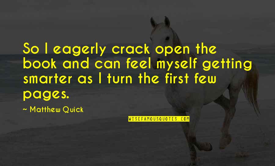 Dad And Daughter Relationship Quotes By Matthew Quick: So I eagerly crack open the book and Dad And Daughter Relationship Quotes By Matthew Quick: So I eagerly crack open the book and