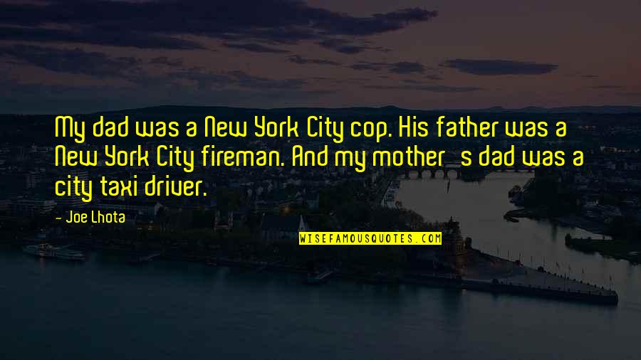 Dad And Father Quotes By Joe Lhota: My dad was a New York City cop.