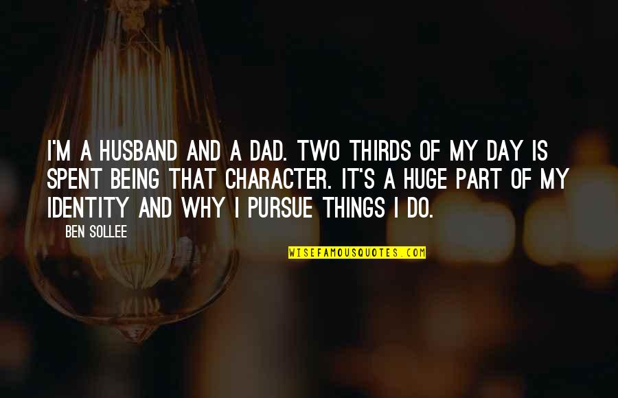 Dad And Husband Quotes By Ben Sollee: I'm a husband and a dad. Two thirds
