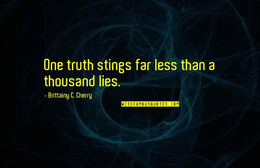 Dad And Husband Quotes By Brittainy C. Cherry: One truth stings far less than a thousand