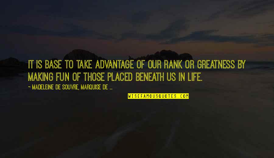 Dad And Husband Quotes By Madeleine De Souvre, Marquise De ...: It is base to take advantage of our