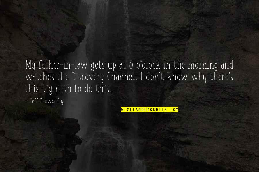 Dad And Quotes By Jeff Foxworthy: My father-in-law gets up at 5 o'clock in