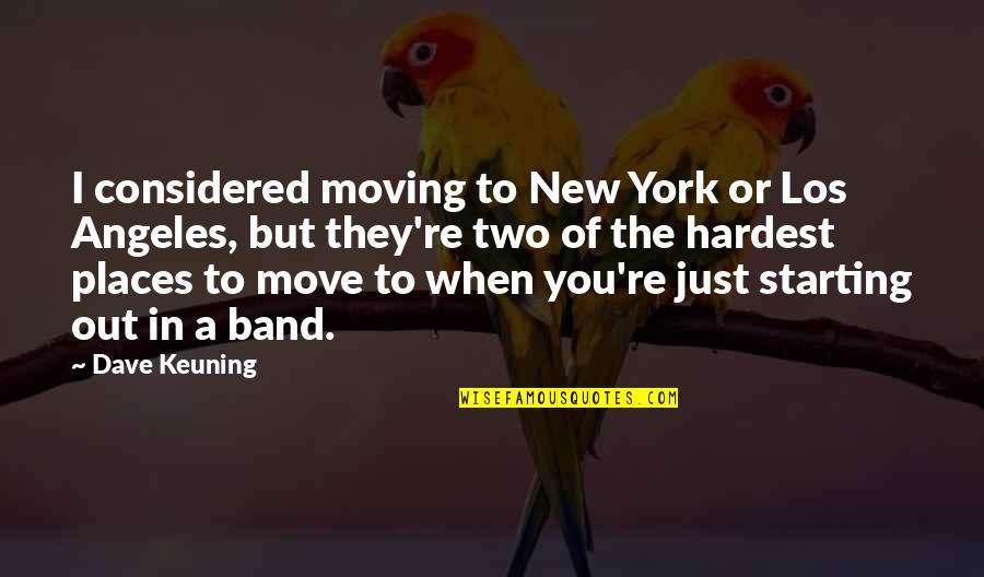 Dad And Son Football Quotes By Dave Keuning: I considered moving to New York or Los Dad And Son Football Quotes By Dave Keuning: I considered moving to New York or Los