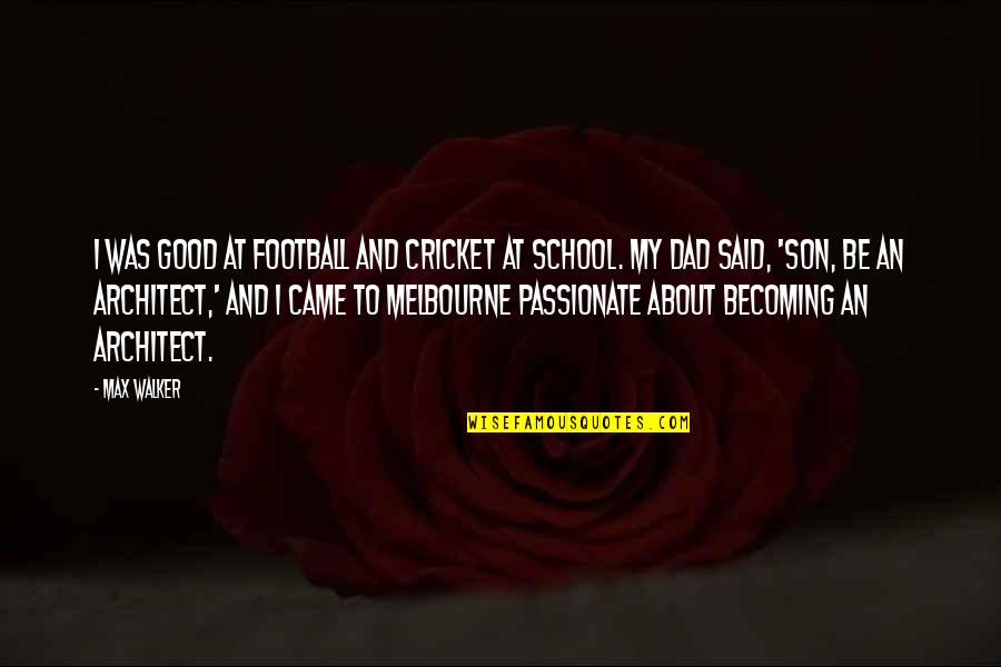 Dad And Son Football Quotes By Max Walker: I was good at football and cricket at Dad And Son Football Quotes By Max Walker: I was good at football and cricket at