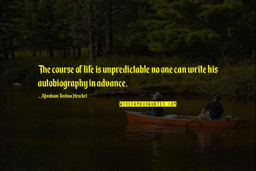 Dad And Son Matching Quotes By Abraham Joshua Heschel: The course of life is unpredictable no one Dad And Son Matching Quotes By Abraham Joshua Heschel: The course of life is unpredictable no one