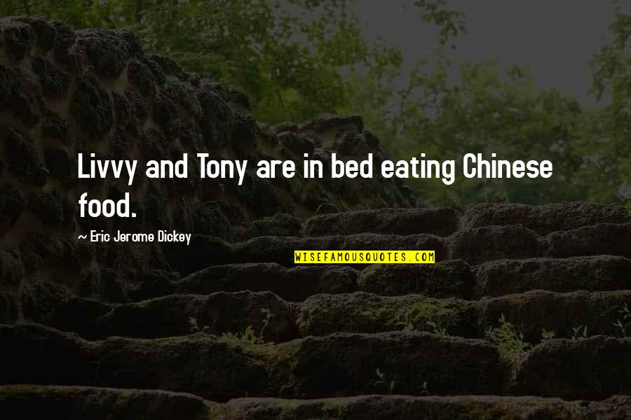 Dad And Son Relationship Quotes By Eric Jerome Dickey: Livvy and Tony are in bed eating Chinese