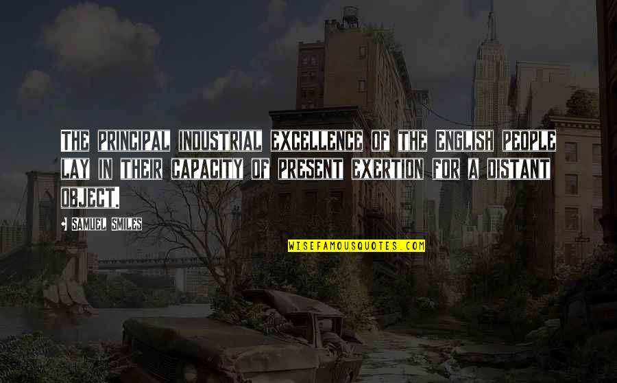 Dad And Son Same Birthday Quotes By Samuel Smiles: The principal industrial excellence of the English people
