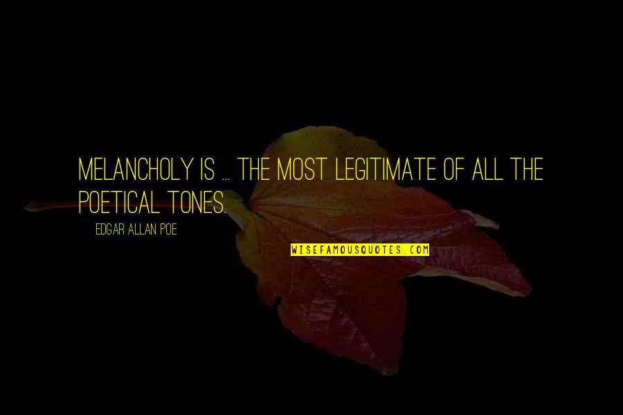 Dad And Step Mom Quotes By Edgar Allan Poe: Melancholy is ... the most legitimate of all Dad And Step Mom Quotes By Edgar Allan Poe: Melancholy is ... the most legitimate of all