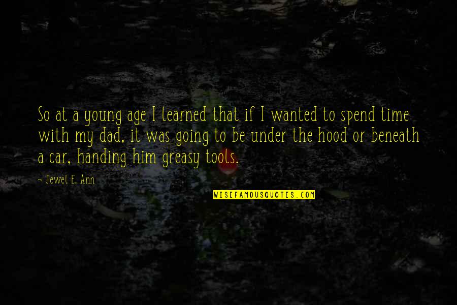 Dad Car Quotes By Jewel E. Ann: So at a young age I learned that Dad Car Quotes By Jewel E. Ann: So at a young age I learned that