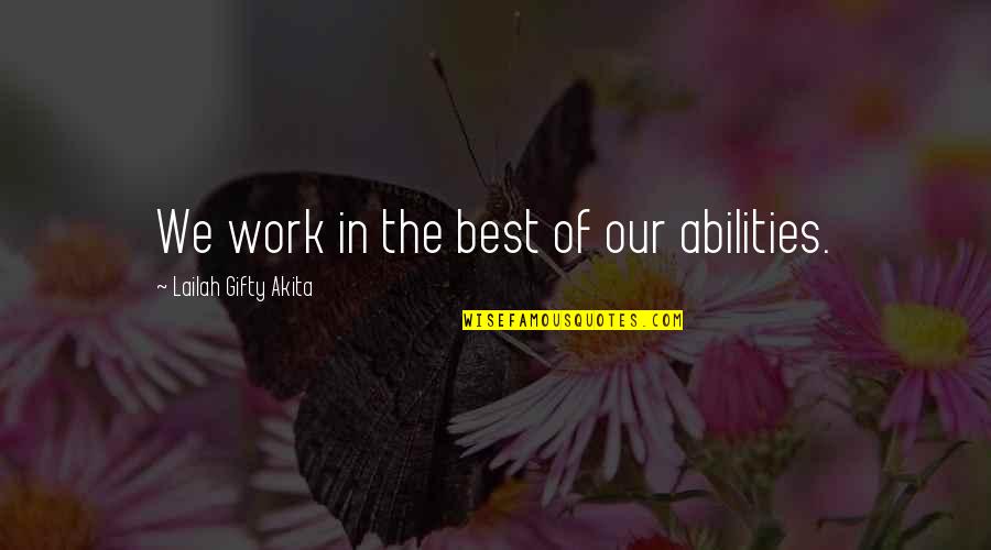 Dad Car Quotes By Lailah Gifty Akita: We work in the best of our abilities. Dad Car Quotes By Lailah Gifty Akita: We work in the best of our abilities.