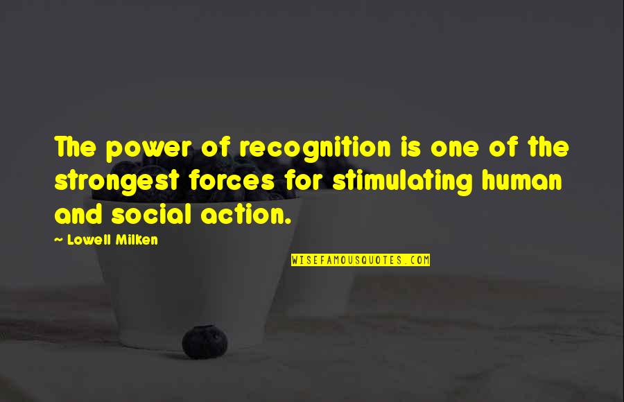 Dad Death Quotes By Lowell Milken: The power of recognition is one of the